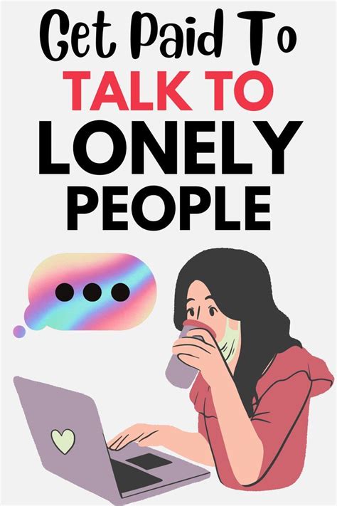 How to Get Paid to Talk to Lonely People: 19 Chat。